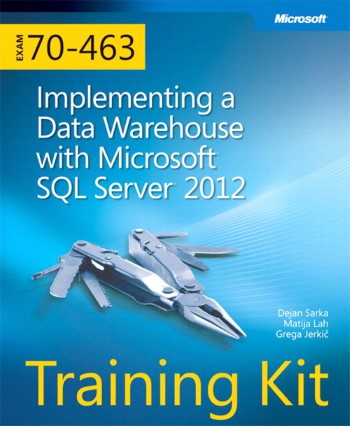 Implementing A Data Warehouse With Microsoft SQL Server 2012 Exam 70-463 Training Kit