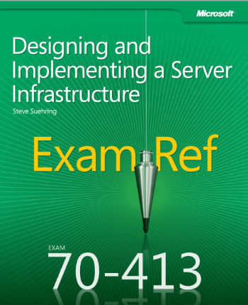 Designing And Implementing a Server Infrastructur Exam Ref 70-413