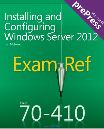 Installing And Configuring Windows Server 2012 Exam Ref 70-410